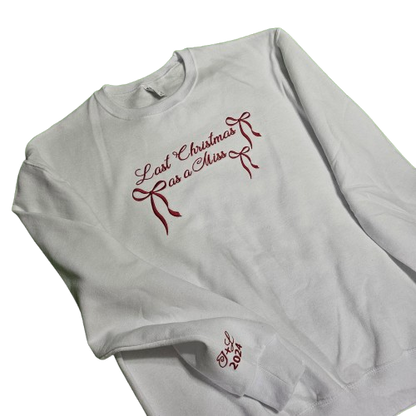 Last Christmas as a Miss Sweatshirt